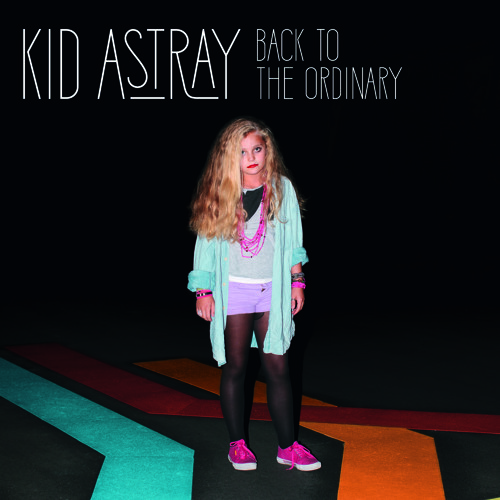 Kid Astray - Back To The Ordinary