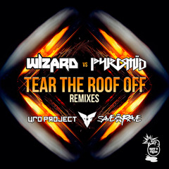 Wizard vs Pyramid - Tear The Roof Off (UFO Project Remix) [Out Now]