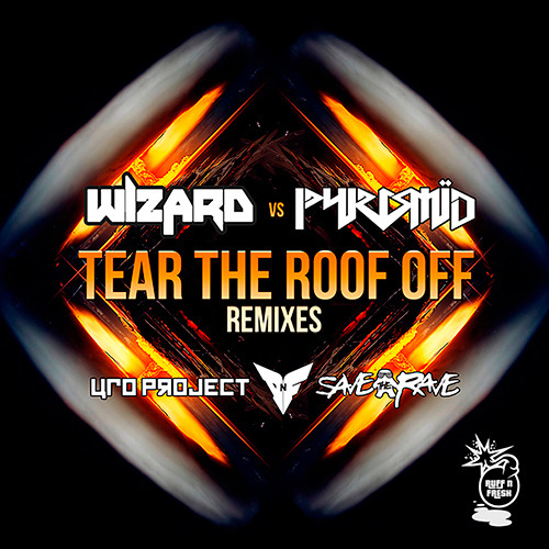 Wizard vs Pyramid - Tear The Roof Off (UFO Project Remix) [Out Now]