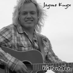 Jayme Knyx- Without You
