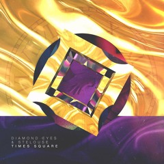 Diamond Eyes X Sté Louse - Times Square (OUT NOW)