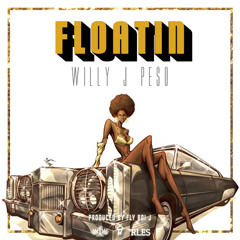 Willy J Peso - Floatin (Produced By Fly Boi J)