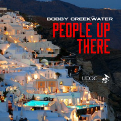Bobby Creekwater - People Up There