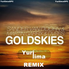 Sander Van Doorn, Martin Garrix & Dvbbs - Gold Skies (YurilimaOFC Remix)
