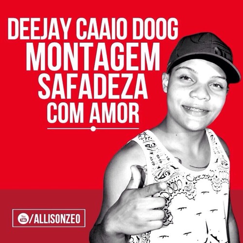 Montagem - Safadeza Com Amor ( DJ Caaio Doog