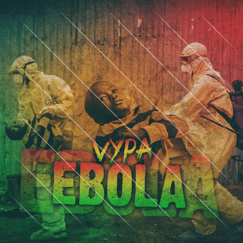 Vypa - Ebola (High Ride Reggae Riddim)