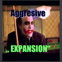 Aggresive Expansion
