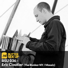 BSU036 - Eric Cloutier (The Bunker NY / Mosaic / TANSTAAFL)