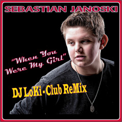 When You Were My Girl - DJ Loki Remix