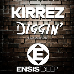 Kirrez -  Diggin' (Original Mix)OUT NOW [ Ensis Deep ( Ensis Records) ]