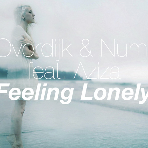 Overdijk & Numf feat.Aziza -  Feeling Lonely