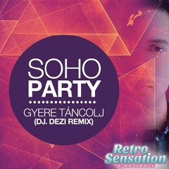 Soho Party - Gyere Táncolj(Dj.Dezi Remix 2014 - club mix)