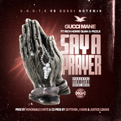 "SayAPrayer" @gucci1017 ft @thefakepizzle & @richhomiequan !