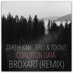 Zareh Kan & Bro Toon's - Coalition Gaia (Broxart Remix)