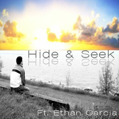 Hide & Seek ft. Ethan Garcia