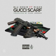 Blu Denim ft Migos - Gucci Scarf (Prod. Cash Jordan)