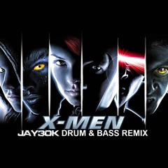 X-Men (Jay30k Drum & Bass Remix)