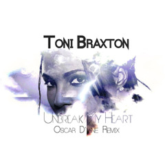 Toni Braxton - Unbreak My Heart (Oscar D'vine Remix) FREE DOWNLOAD