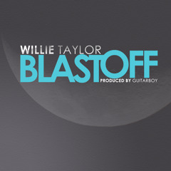 Willie Taylor- Blast Off (Prod. By Guitar Boy) (Classik Mix)