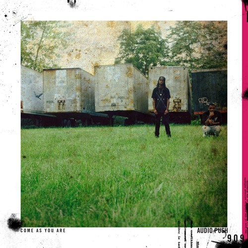 Audio Push - Come As You Are  (Prod. By Key Wane & Hit-Boy)
