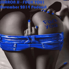 SHARONJJ - FUCK YOU! - Podcast - November 2014