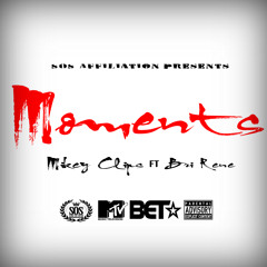 Moments Ft Bria Rene   #COMINGSOON