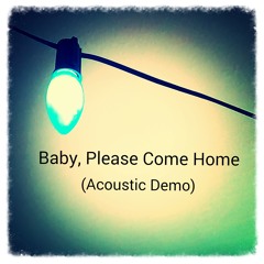 Baby Please Come Home (Acoustic)