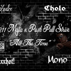 All The Time Feat. Cholo N Mono of PPSR