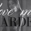Love Me Harder - Ariana Grande (feat. The weekend)