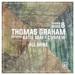 Thomas Graham Ft Katie May & Curfew - All Mine