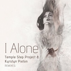 Temple Step Project & Kyrstyn Pixton - I Alone (Lubdub Remix)OUT NOW ON DESERT TRAX