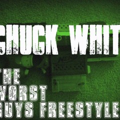 Chuck White - The Worst Guys Freestyle