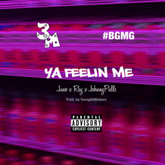 Ya Feelin Me | Juno X Ray X @JohnnyPulls
