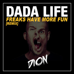 DADA LIFE - Freak Have More Fun (DION REMIX)