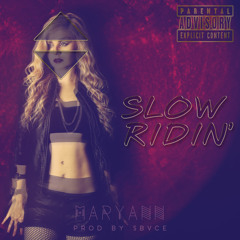 Maryann - Slow Ridin' (Prod By Sbvce) #BAEGOD