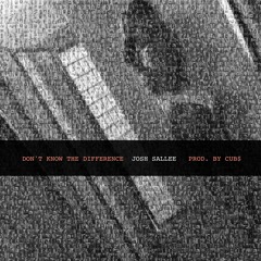 Don't Know The Difference (prod. Cub$)