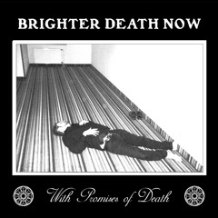 Brighter Death Now (BDN) - Promises of Death CD Track 1