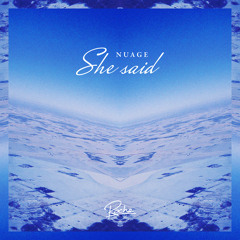 RM013 Nuage - She Said