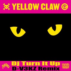 Yellow Claw - Dj Turn It Up (D-V3KZ Remix)
