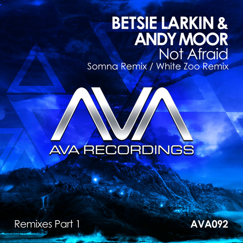 Betsie Larkin & Andy Moor - Not Afraid (White Zoo Remix) *OUT NOW!!*
