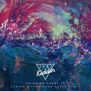 Thinking About It (Fabich & Ferdinand Weber Remix) by Just Kiddin