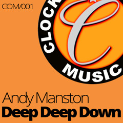 Andy Manston Deep Deep Down 'Clip'