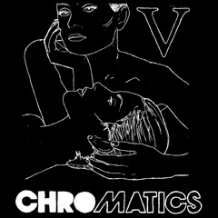 CHROMATICS / CEREMONY