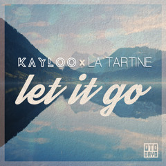 Kayloo ✖ La Tartine - Let It Go
