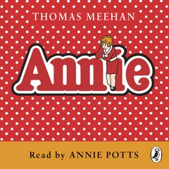Thomas Meehan: Annie (audiobook extract)read by Annie Potts