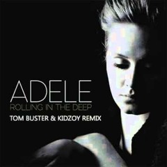 Adele - Rolling In The Deep (Tom Buster & Kidzoy Remix)