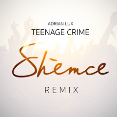 Adrian Lux - Teenage Crime (Shemce Remix) [TSS Exclusive Premiere]