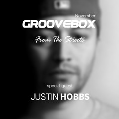 Groovebox - From The Streets November (Special Guest) Justin Hobbs