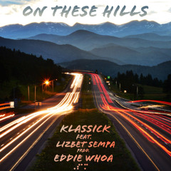 On These Hills - Klassick (Official) ft. Lizbet Sempa (Prod. Eddie Whoa)