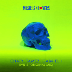 Chaty, Tamez & Gabriel I - Evil 2 (Original Mix) [Musicis4Lovers.com] ★FREE DL★